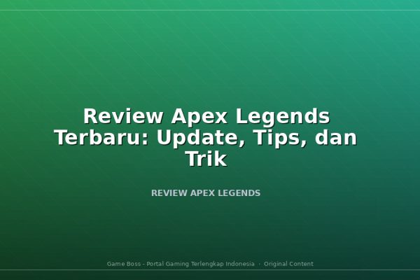 Review Apex Legends Terbaru: Update, Tips, dan Trik